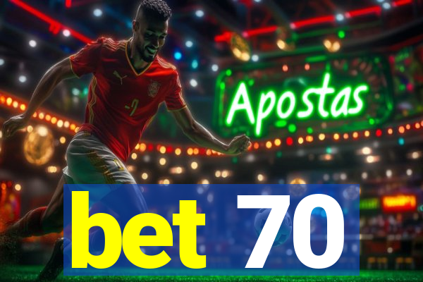 bet 70